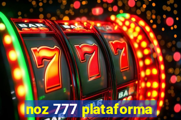 noz 777 plataforma