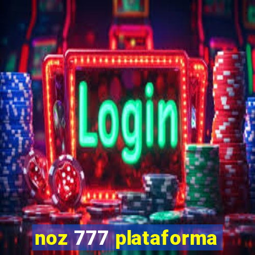 noz 777 plataforma