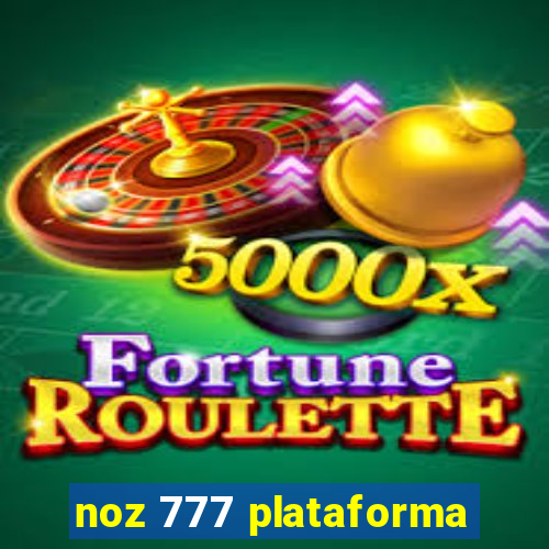 noz 777 plataforma