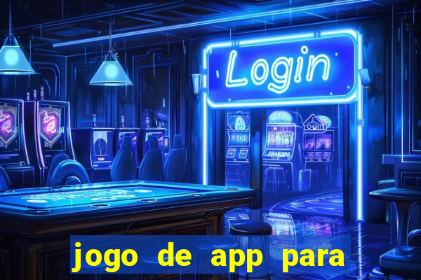 jogo de app para ganhar dinheiro