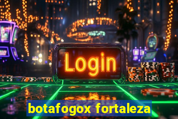 botafogox fortaleza