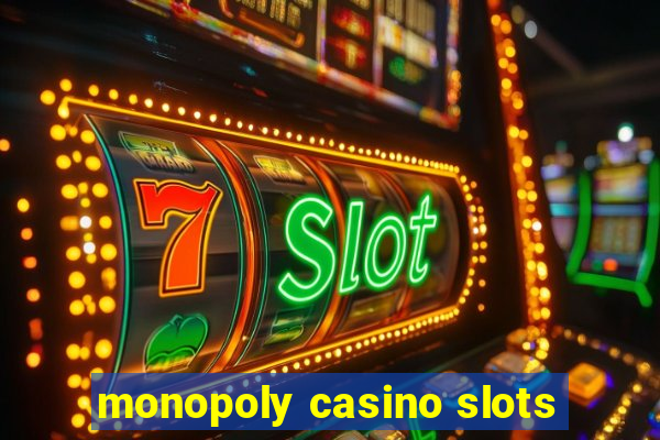 monopoly casino slots