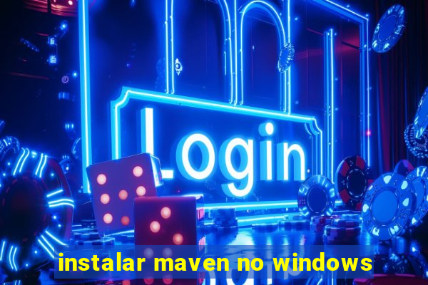 instalar maven no windows