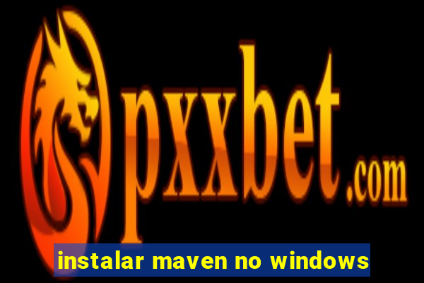 instalar maven no windows