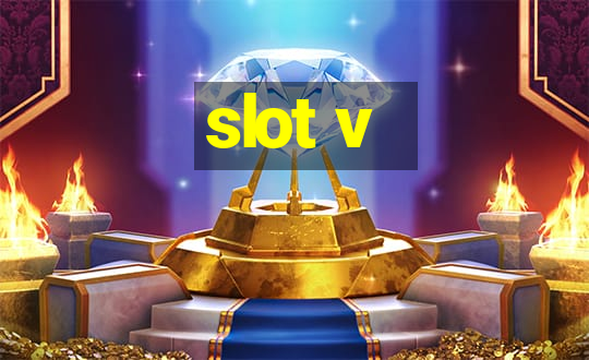 slot v