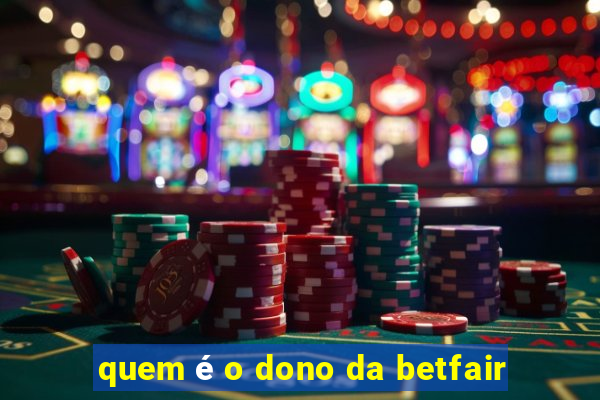 quem é o dono da betfair