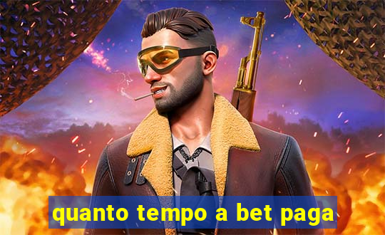 quanto tempo a bet paga