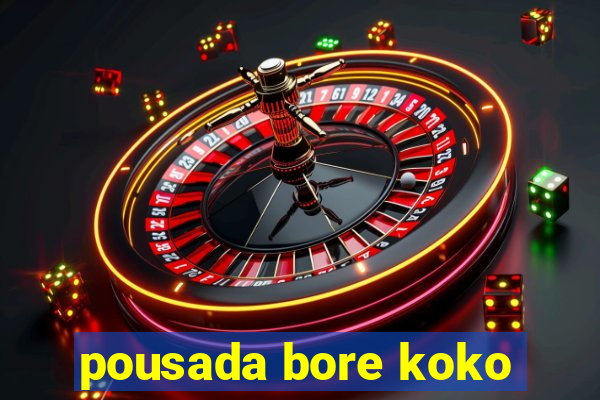 pousada bore koko