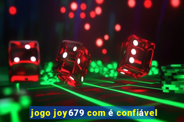 jogo joy679 com é confiável