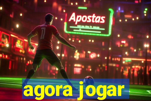 agora jogar