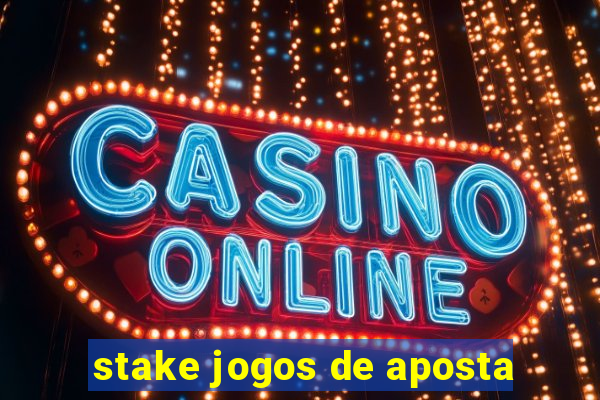 stake jogos de aposta