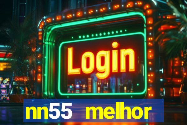 nn55 melhor horário para jogar