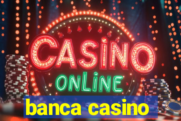 banca casino