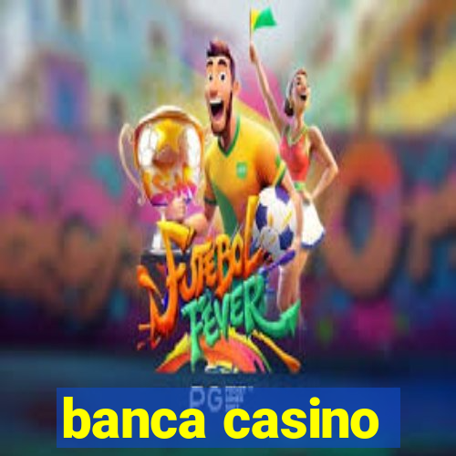 banca casino