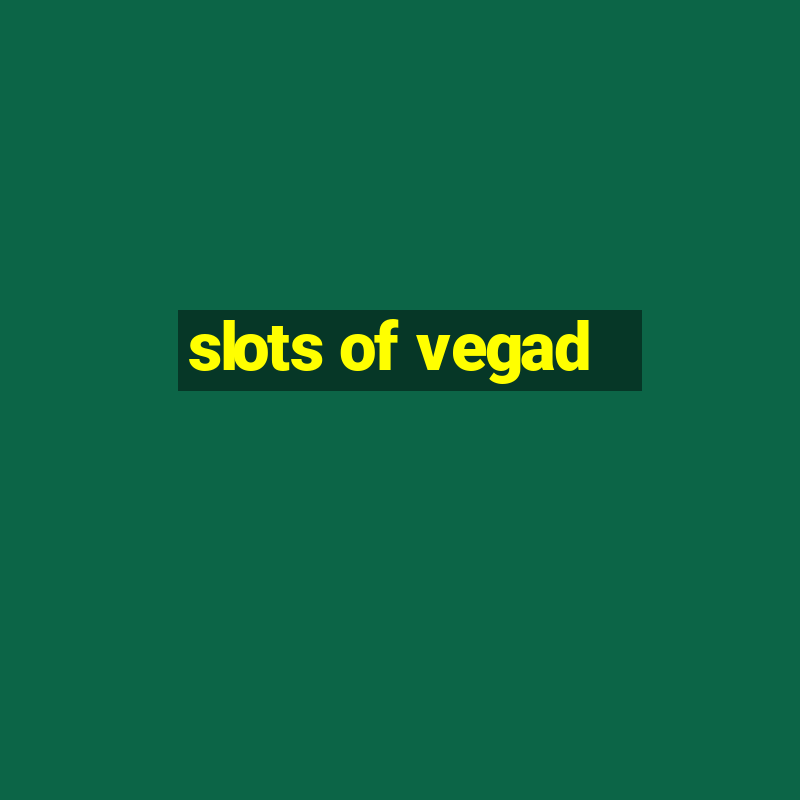 slots of vegad