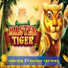 roaring 21 casino reviews