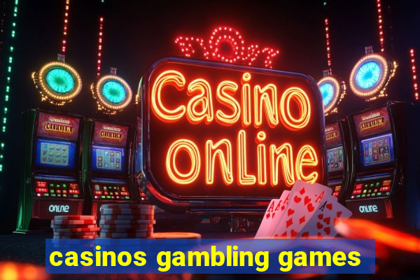 casinos gambling games