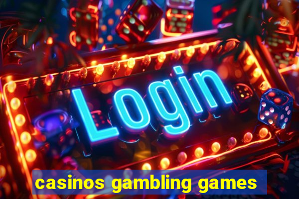 casinos gambling games