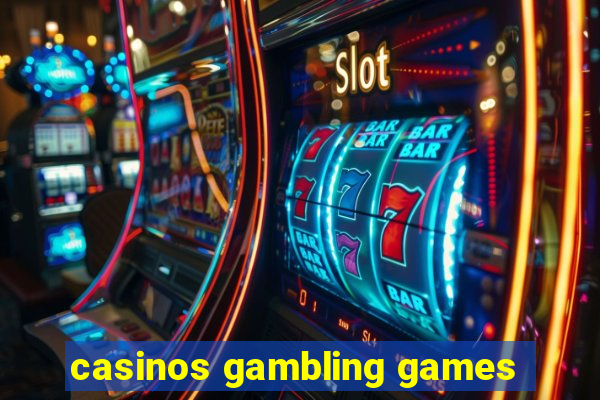 casinos gambling games