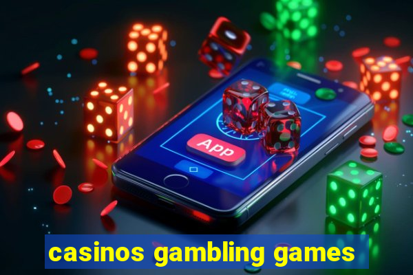 casinos gambling games