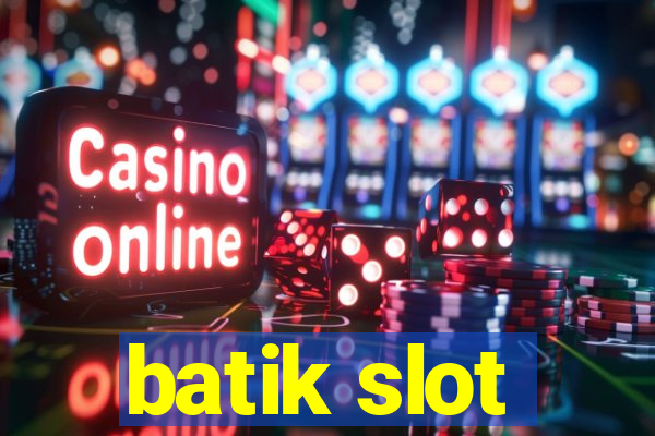 batik slot