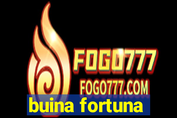 buina fortuna