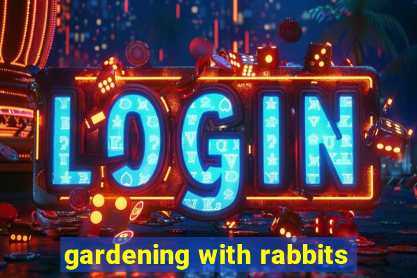 gardening with rabbits