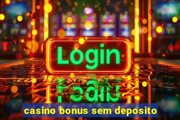 casino bonus sem deposito