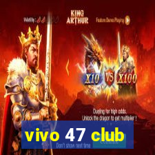 vivo 47 club