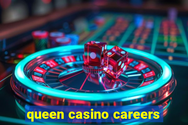 queen casino careers