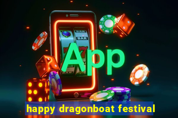 happy dragonboat festival