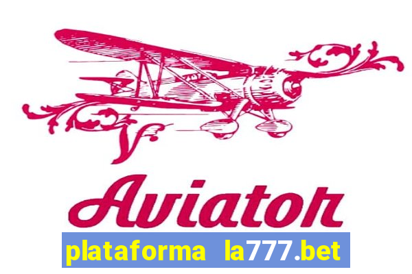 plataforma la777.bet é confiável