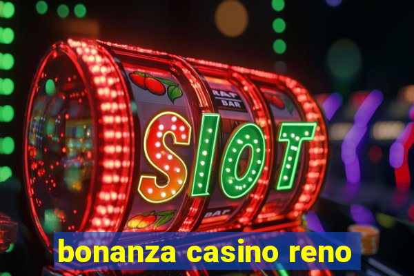 bonanza casino reno