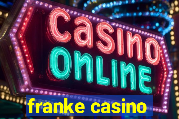 franke casino