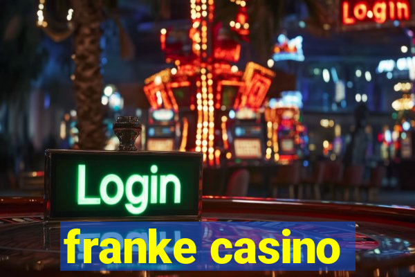 franke casino