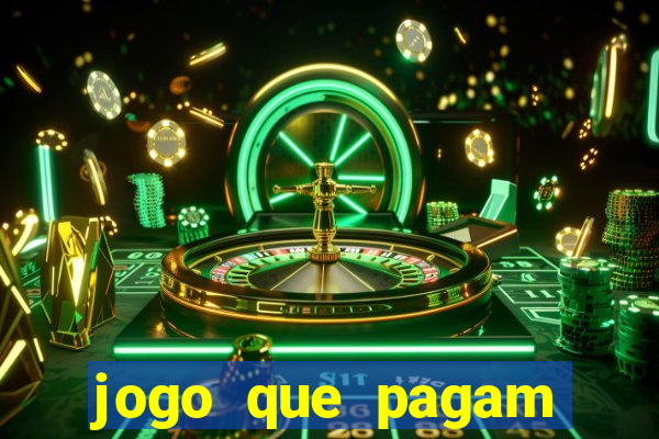 jogo que pagam dinheiro de verdade