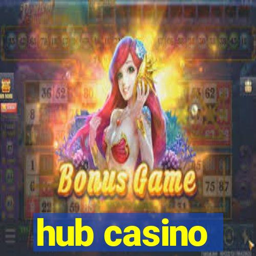 hub casino