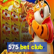 575 bet club