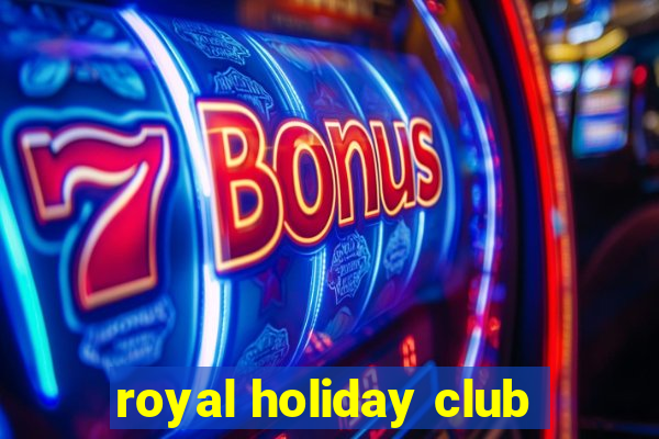 royal holiday club