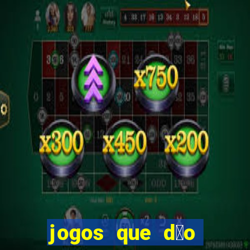 jogos que d茫o dinheiro sem dep贸sito