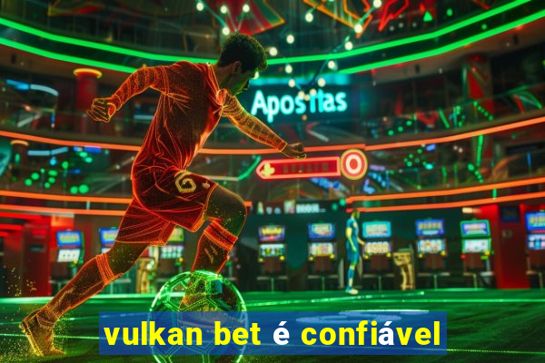 vulkan bet é confiável