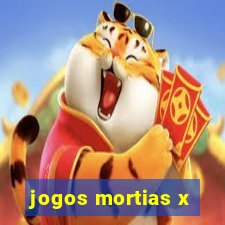 jogos mortias x