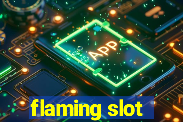 flaming slot