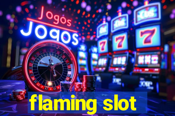 flaming slot