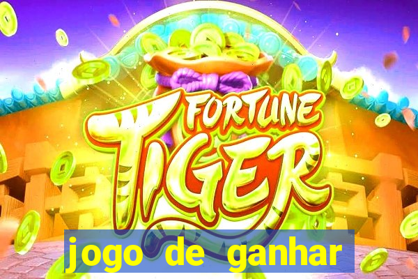 jogo de ganhar muito dinheiro