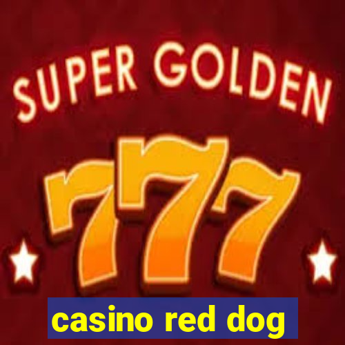 casino red dog