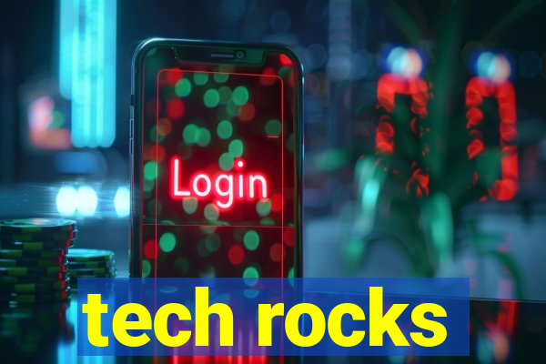 tech rocks