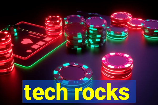 tech rocks