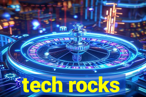 tech rocks