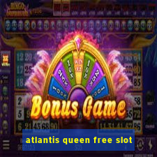 atlantis queen free slot